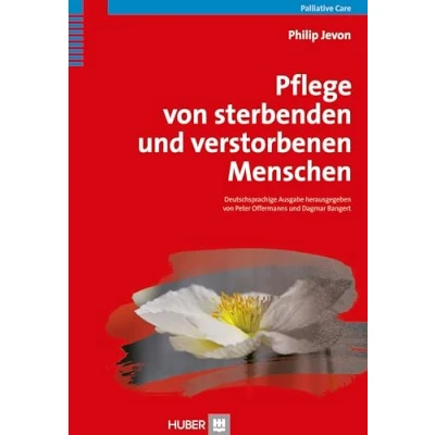 Abbildung von Pflege von sterbenden und verstorbenen Menschen: Praxishandbuch für Pflegende