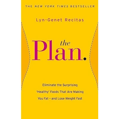 Abbildung von the Plan: Eliminate Surprising &#039;Healthy&#039; Foods that are Making You Fat and Lose Weight Fast