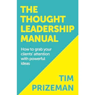 Abbildung von The Thought Leadership Manual: How to grab your clients&#039; attention with powerful ideas.