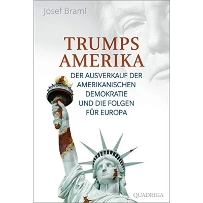 Abbildung von Trumps Amerika: der Ausverkauf amerikanischen Demokratie und die Folgen für Europa