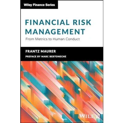 Abbildung von Financial Risk Management: From Metrics to Human Conduct (Wiley Finance)