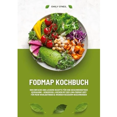 Abbildung von FODMAP Kochbuch: 600 einfache und leckere Rezepte für eine beschwerdefreie Verdauung Genussvoll Kochen mit der Low Diät mehr Wohlbefinden weniger Reizdarm Beschwerden