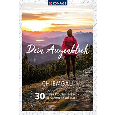 Abbildung von KOMPASS Dein Augenblick Chiemgau: 30 Wandertouren, die dich ins Staunen versetzen
