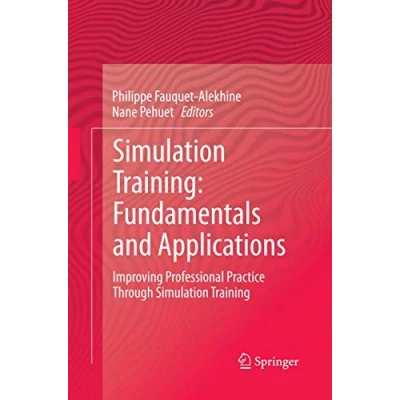 Abbildung von Simulation Training: Fundamentals and Applications: Improving Professional Practice Through Training