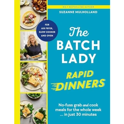 Abbildung von the Batch Lady Rapid Dinners: No fuss grab and cook meals for whole week in just 30 minutes