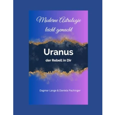 Abbildung von Moderne Astrologie leicht gemacht: Uranus der Rebell in Dir