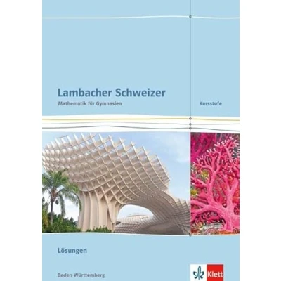 Abbildung von Lambacher Schweizer Mathematik Kursstufe. Ausgabe Baden Württemberg: Lösungen Klassen 11/12 (Lambacher Schweizer. für Württemberg ab 2016)