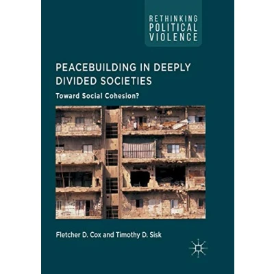 Abbildung von Peacebuilding in Deeply Divided Societies: Toward Social Cohesion? (Rethinking Political Violence)