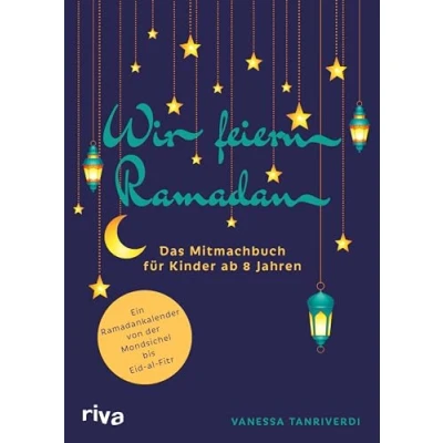 Abbildung von Wir feiern Ramadan: Das Mitmachbuch für Kinder ab 8 Jahren. Kalender Fastenmonat 2024. 30 Türchen zum Aufschneiden. Tolles Geschenk mit Rätseln, Rezepten, Wissen über den Islam