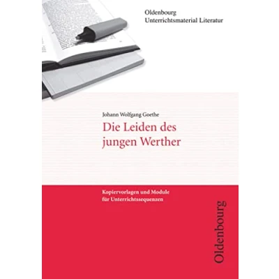 Abbildung von Oldenbourg Unterrichtsmaterial Literatur Kopiervorlagen und Module für Unterrichtssequenzen: Die Leiden des jungen Werther