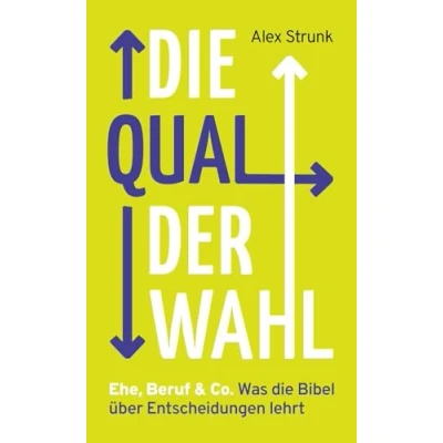 Abbildung von die Qual der Wahl: Ehe, Beruf &amp; Co. Was Bibel über Entscheidungen lehrt