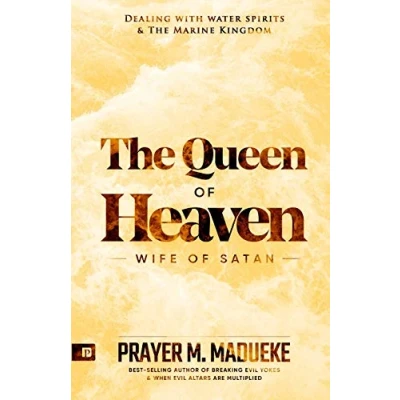 Abbildung von Queen of Heaven: Wife Satan (Total Deliverance From Destructive Water Spirits, Conquering Defeating Leviathan Spirit, Marine Spirit Exposed, Band 1)