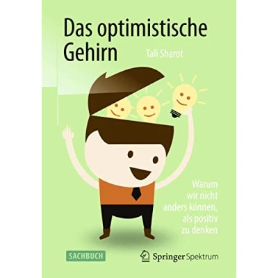 Abbildung von Das optimistische Gehirn: Warum wir nicht anders können, als positiv zu denken