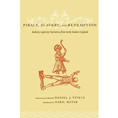 Abbildung von Piracy, Slavery, and Redemption: Barbary Captivity Narratives from Early Modern England