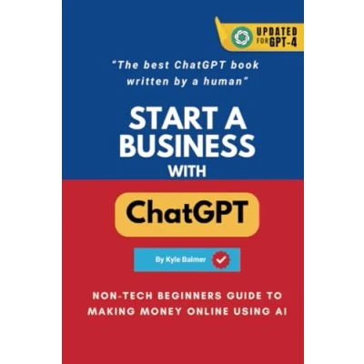 Abbildung von Start a Business with ChatGPT : Non tech Beginners Guide to Making Money Online using AI: The best books written by Human (Prompt Entrepreneur Prompt Playbooks)