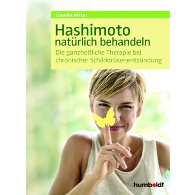 Abbildung von Hashimoto natürlich behandeln: Die ganzheitliche Therapie bei chronischer Schilddrüsenentzündung.