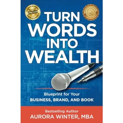 Abbildung von Turn Words Into Wealth: Blueprint for Your Business, Brand, and Book to Create Multiple Streams of Income &amp; Impact (Turn Wealth)