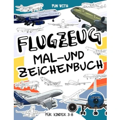 Abbildung von Flugzeug Mal und Zeichenbuch für Kinder von 3 8 Jahren: Viel Spaß beim Ausmalen Airlinern Zeichnen Teilen jedes Flugzeugs. Ein ... zu Hause im Alter Jahren