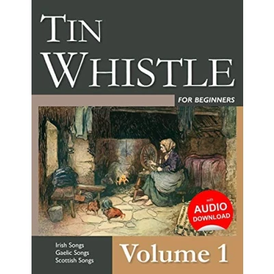 Abbildung von Tin Whistle for Beginners Volume 1: Irish Songs, Gaelic Scottish Songs