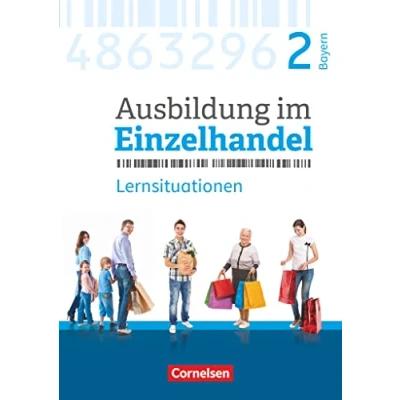 Abbildung von Ausbildung im Einzelhandel Ausgabe 2017 Bayern 2. Ausbildungsjahr: Arbeitsbuch mit Lernsituationen