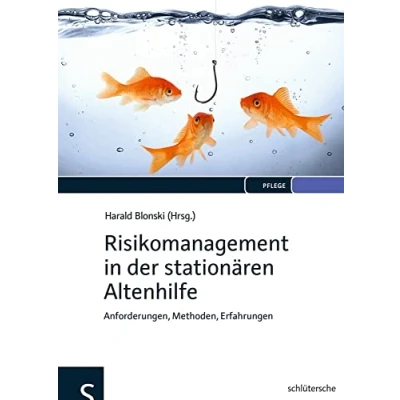 Abbildung von Risikomanagement in der stationären Altenhilfe: Anforderungen, Methoden, Erfahrungen