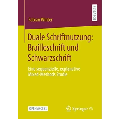 Abbildung von Duale Schriftnutzung: Brailleschrift und Schwarzschrift: Eine sequenzielle, explanative Mixed Methods Studie