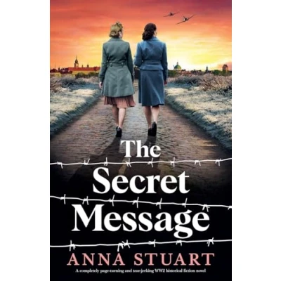 Abbildung von The Secret Message: A completely page turning and tear jerking WW2 historical fiction novel (Women of War)