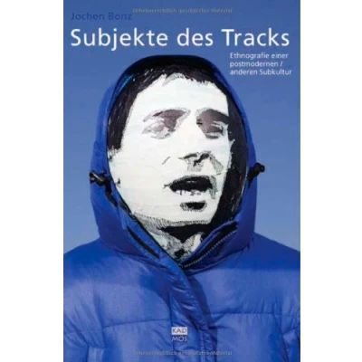 Abbildung von Subjekte des Tracks. Ethnografie einer postmodernen/anderen Subkultur