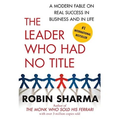 Abbildung von The Leader Who Had No Title: A Modern Fable on Real Success in Business and Life