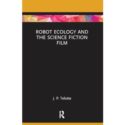 Abbildung von Robot Ecology and the Science Fiction Film (Routledge Focus on Studies, Band 1)