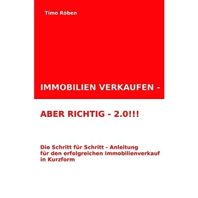 Abbildung von IMMOBILIEN VERKAUFEN ABER RICHTIG!!!: Die Schritt für Anleitung Ihren erfolgreichen Immobilienverkauf in Kurzform