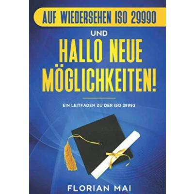 Abbildung von Auf Wiedersehen ISO 29990 Hallo neue Möglichkeiten!: Qualitätsmanagement in der Bildungsbranche — ein Leitfaden und Handlungsempfehlungen zu DIN 29993