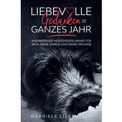 Abbildung von Liebevolle Gedanken für ein ganzes Jahr: Inspirierende Herzensgeschenke dich, deine Familie und Freunde