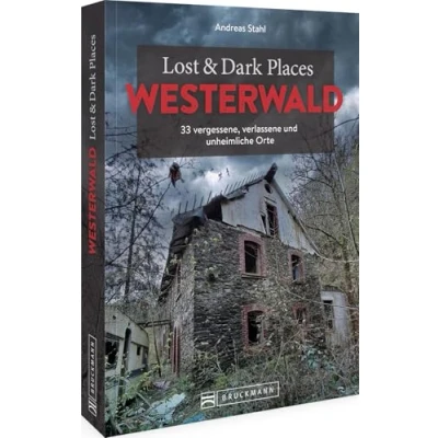 Abbildung von Bruckmann Dark Tourism Guide Lost &amp; Places Westerwald: 33 vergessene, verlassene und unheimliche Orte