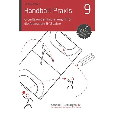 Abbildung von Handball Praxis 9 Grundlagentraining im Angriff für die Altersstufe 12 Jahre: Fachliteratur (handball uebungen.de / Praxis, Band 9)