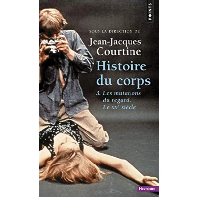 Abbildung von Histoire du corps, tome 3: Les mutations regard. Le XXe siècle