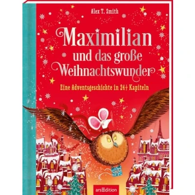 Abbildung von Maximilian und das große Weihnachtswunder (Maximilian 2): Eine Adventsgeschichte in 24 1/2 Kapiteln Wunderschönes Weihnachtsbuch für Kinder ab 5 Jahren