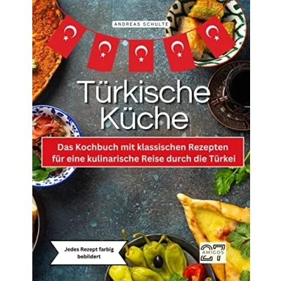 Abbildung von Türkische Küche: Das Kochbuch mit klassischen Rezepten für eine kulinarische Reise durch die Türkei. Jedes Rezept farbig bebildert