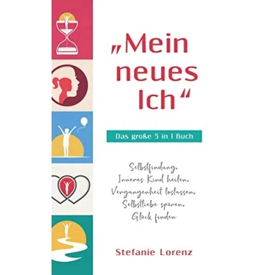 Abbildung von &quot;Mein neues Ich Das große 5 in 1 Buch: Selbstfindung, Inneres Kind heilen, Vergangenheit loslassen, Selbstliebe spüren, Glück finden