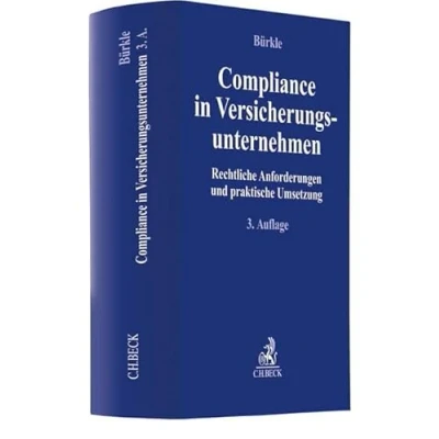 Abbildung von Compliance in Versicherungsunternehmen: Rechtliche Anforderungen und praktische Umsetzung (Compliance für die Praxis)