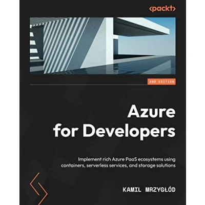 Abbildung von Azure for Developers Second Edition: Implement rich PaaS ecosystems using containers, serverless services, and storage solutions