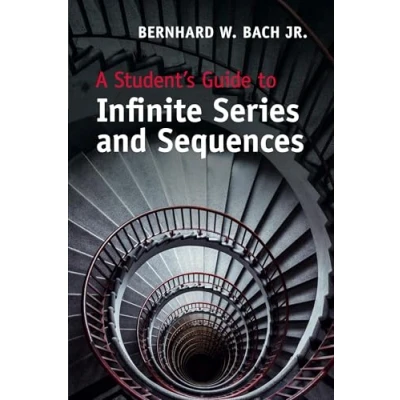 Abbildung von A Student&#039;s Guide to Infinite Series and Sequences (Student Guide)
