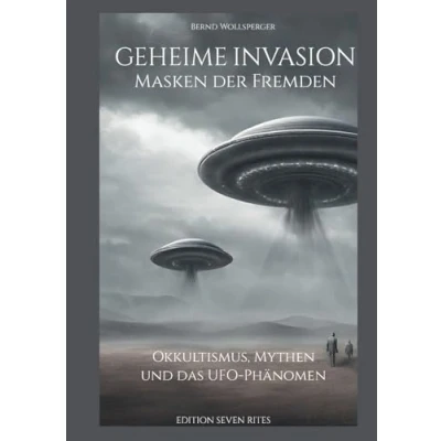 Abbildung von Geheime Invasion Masken der Fremden: Okkultismus, Mythen und das UFO Phänomen
