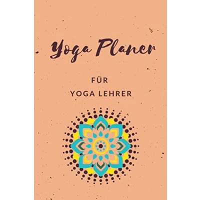 Abbildung von Yoga Planer für Lehrer: Logbuch Kurse Lehren und Unterrichten leicht gemacht Notizbuch zum Planen Organisieren von ... Kursleiter Meditation