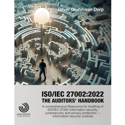 Abbildung von ISO/IEC 27002:2022 Auditors&#039; Handbook: A comprehensive Ressource for Auditing of 27002 Information security, cybersecurity and privacy ... controls (ISO/IEC 27000 Practitioner Series)