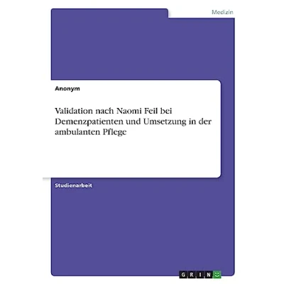 Abbildung von Validation nach Naomi Feil bei Demenzpatienten und Umsetzung in der ambulanten Pflege