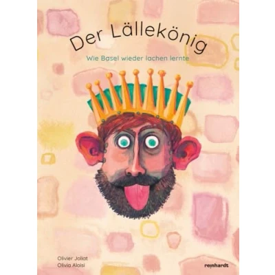 Abbildung von Der Lällekönig: Wie Basel wieder lachen lernte