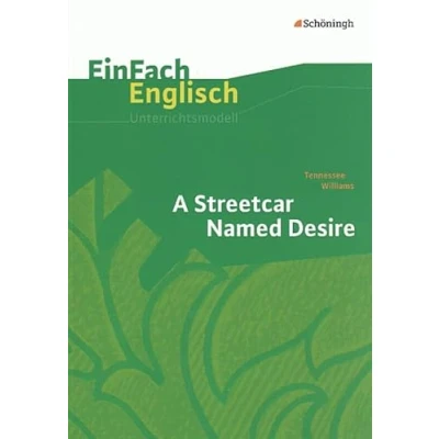 Abbildung von EinFach Englisch Unterrichtsmodelle. Unterrichtsmodelle für die Schulpraxis: Unterrichtsmodelle: Tennessee Williams: A Streetcar Named Desire