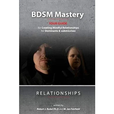 Abbildung von BDSM Mastery Relationships:: a guide for creating mindful relationships Dominants and submissives