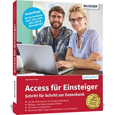 Abbildung von Access für Einsteiger Schritt zur Datenbank: die verständliche Anleitung Versionen 2021, 2019, 2016, 2013, 2010 &amp; Microsoft 365